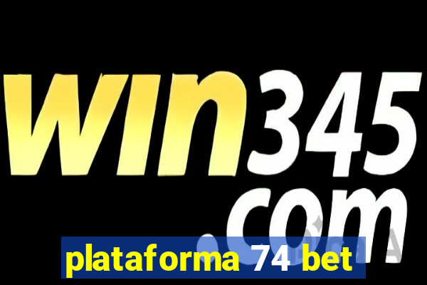 plataforma 74 bet